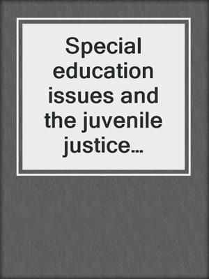 Special education issues and the juvenile justice system in Texas. 2020.