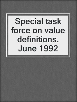 Special task force on value definitions. June 1992