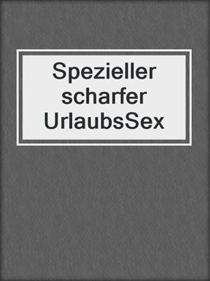 cover image of Spezieller scharfer UrlaubsSex