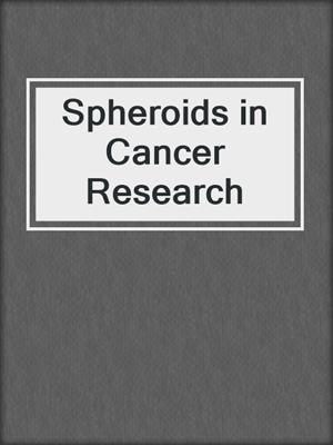 Spheroids in Cancer Research
