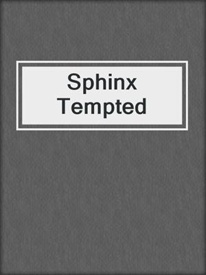 cover image of Sphinx Tempted 
