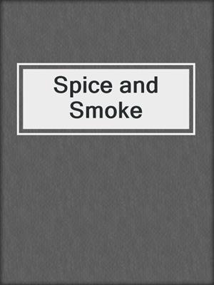 cover image of Spice and Smoke