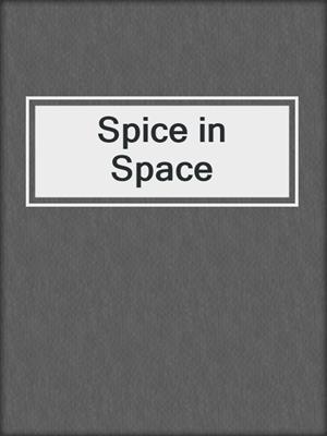 cover image of Spice in Space