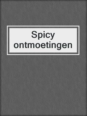 cover image of Spicy ontmoetingen