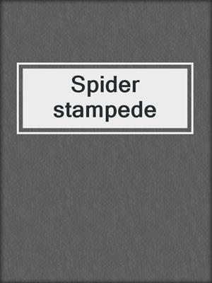Spider stampede