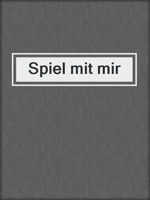cover image of Spiel mit mir