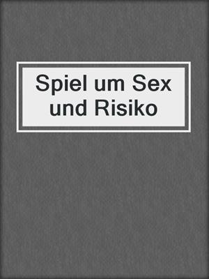 cover image of Spiel um Sex und Risiko