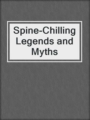 Spine-Chilling Legends and Myths
