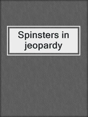 Spinsters in jeopardy