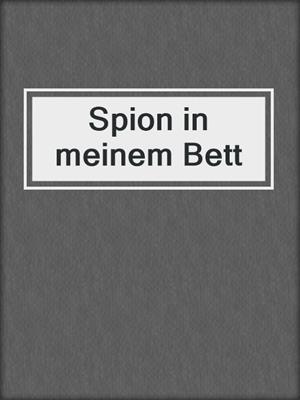 cover image of Spion in meinem Bett