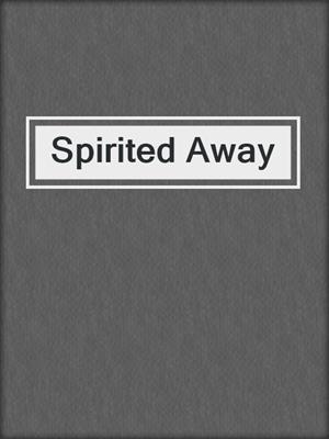 cover image of Spirited Away