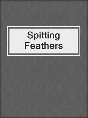 cover image of Spitting Feathers