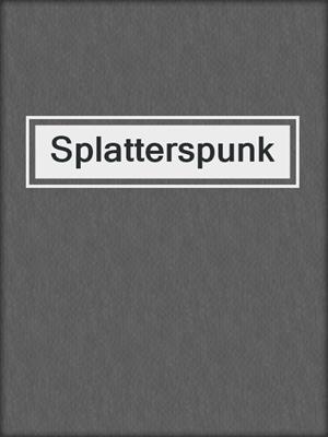 cover image of Splatterspunk