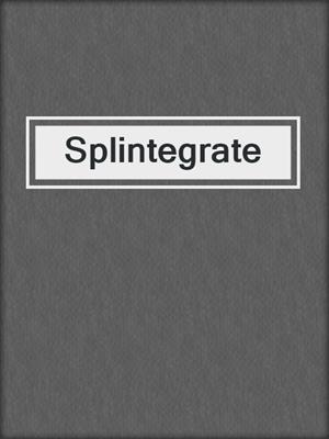 cover image of Splintegrate