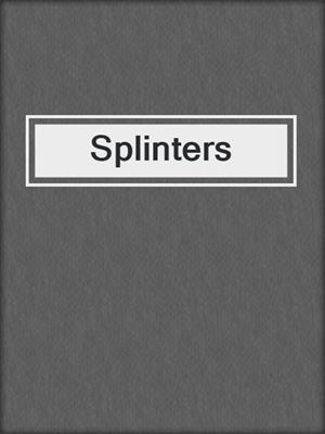 cover image of Splinters