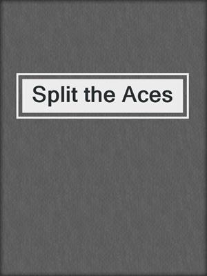 cover image of Split the Aces