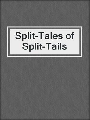 cover image of Split-Tales of Split-Tails