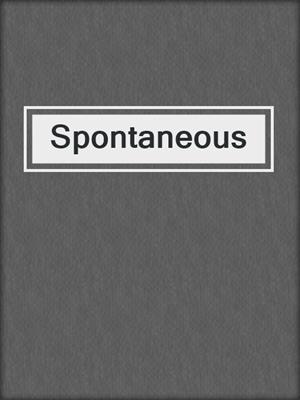 cover image of Spontaneous