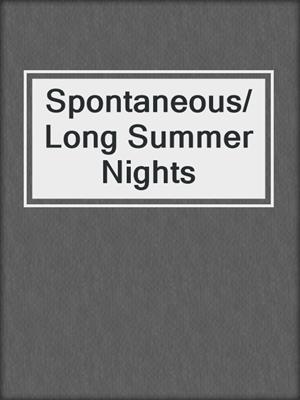 cover image of Spontaneous/Long Summer Nights