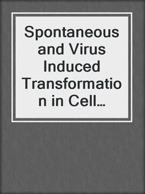 Spontaneous and Virus Induced Transformation in Cell Culture