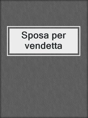 cover image of Sposa per vendetta