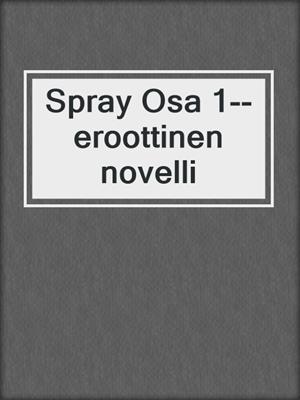 Spray Osa 1--eroottinen novelli