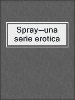 Spray--una serie erotica