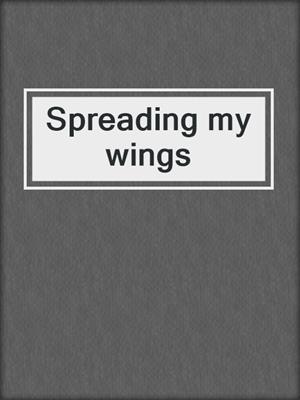 Spreading my wings