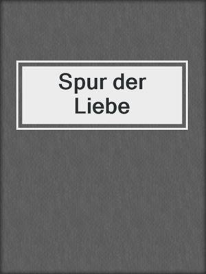 cover image of Spur der Liebe