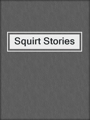 Squirt Stories