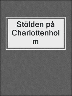 cover image of Stölden på Charlottenholm