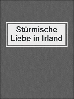 cover image of Stürmische Liebe in Irland