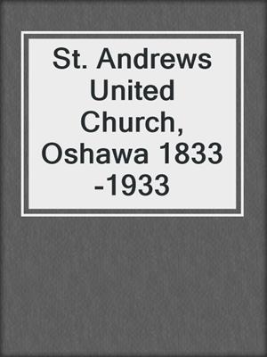 St. Andrews United Church, Oshawa 1833-1933