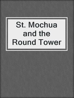 St. Mochua and the Round Tower