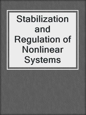 Stabilization and Regulation of Nonlinear Systems