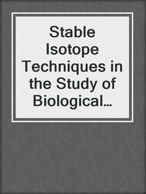 Stable Isotope Techniques in the Study of Biological Processes and Functioning of Ecosystems