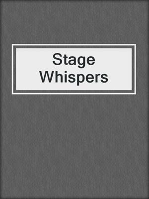 Stage Whispers