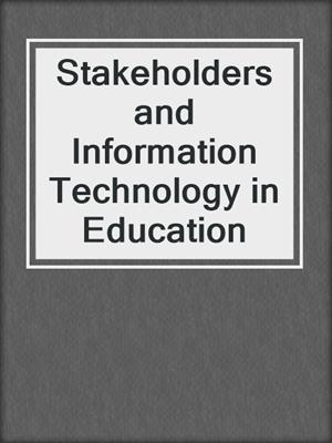 Stakeholders and Information Technology in Education