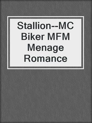 cover image of Stallion--MC Biker MFM Menage Romance