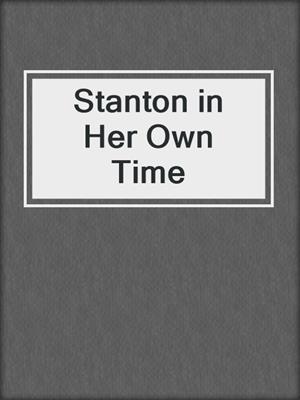Stanton in Her Own Time