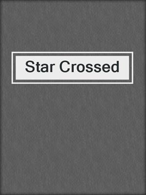 cover image of Star Crossed