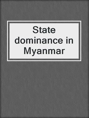 State dominance in Myanmar