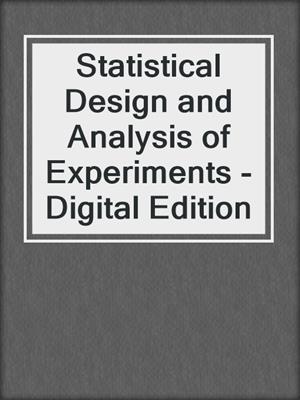 Statistical Design and Analysis of Experiments - Digital Edition