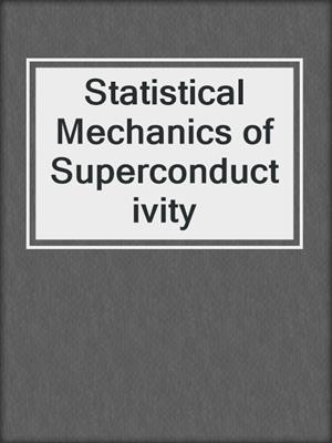 Statistical Mechanics of Superconductivity