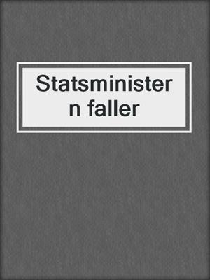 cover image of Statsministern faller