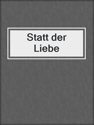cover image of Statt der Liebe