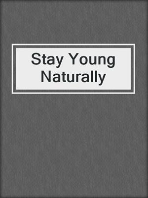 Stay Young Naturally
