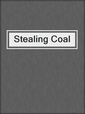 cover image of Stealing Coal