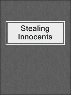 cover image of Stealing Innocents