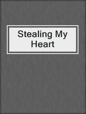 Stealing My Heart